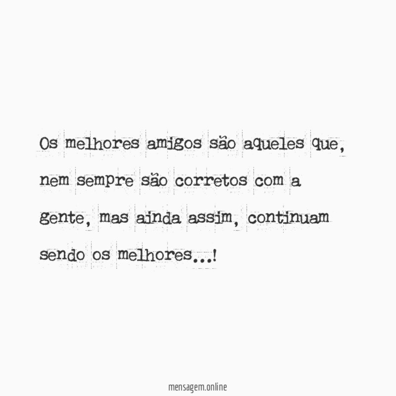 Os melhores amigos são aqueles que