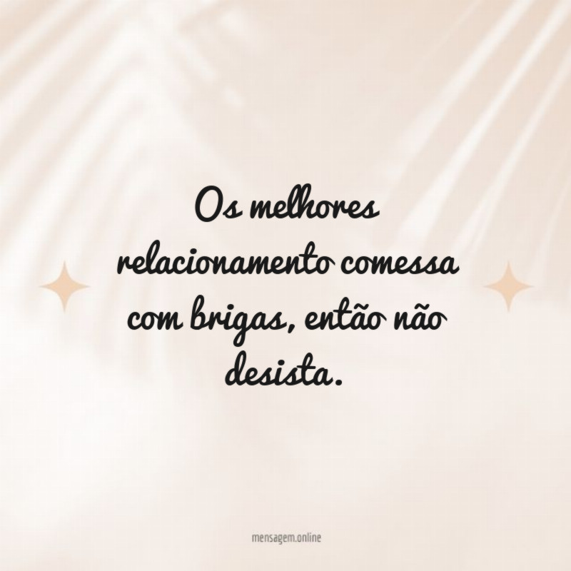 Os melhores relacionamento comessa com brigas