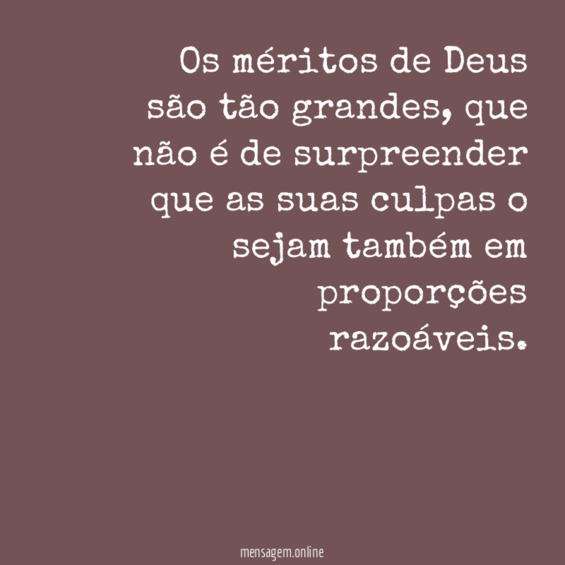 Os méritos de Deus são tão grandes