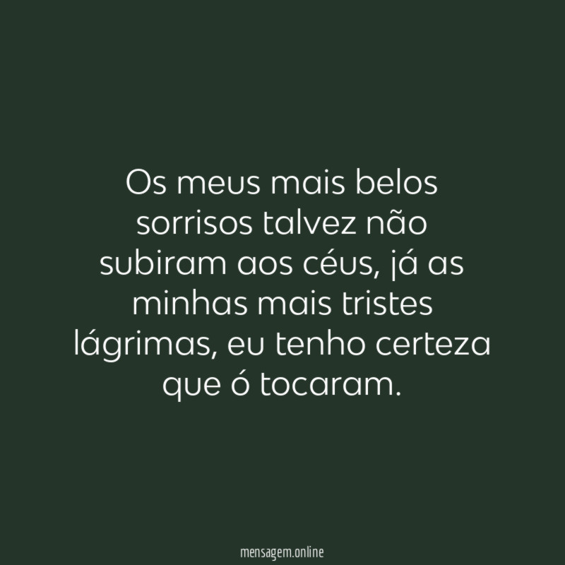 Os meus mais belos sorrisos talvez não subiram aos céus