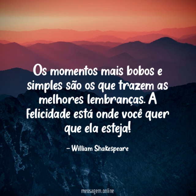 Os momentos mais bobos e simples são os