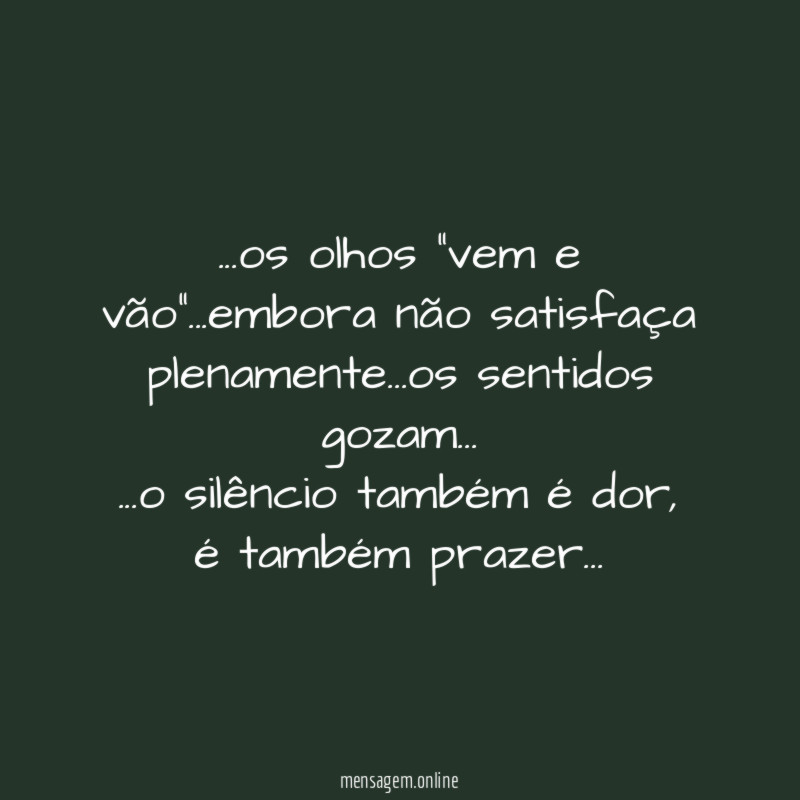 os olhos "vem e vão"