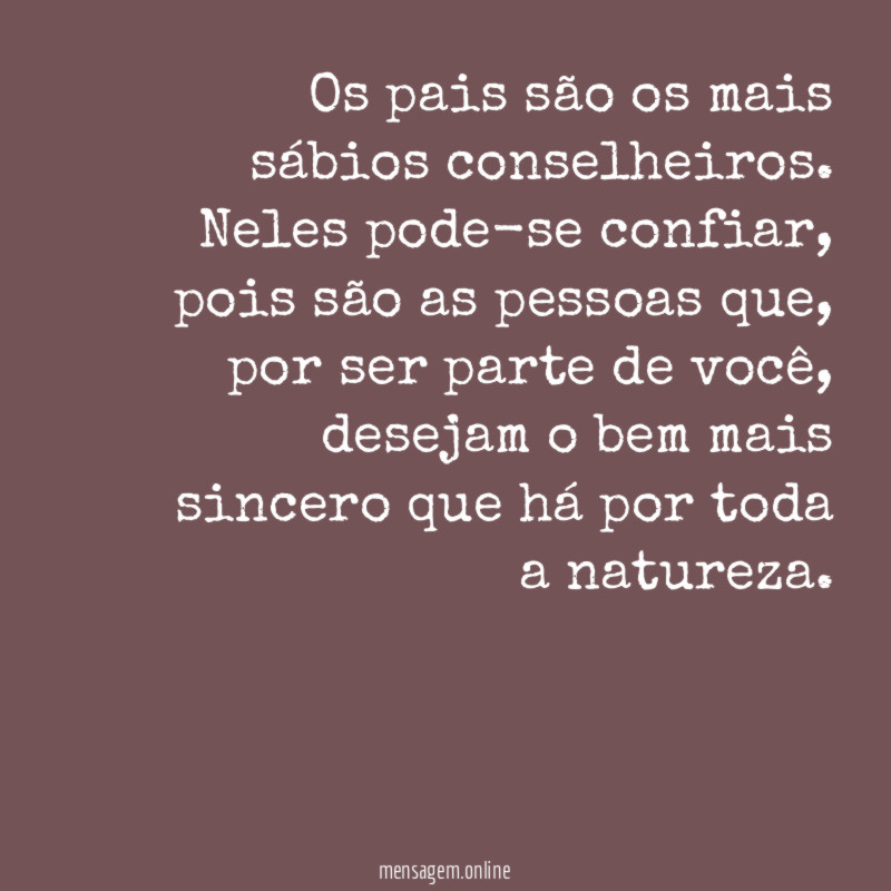 Os pais são os mais sábios conselheiros