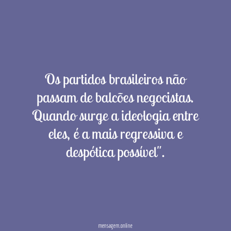 Os partidos brasileiros não passam de balcões negocistas