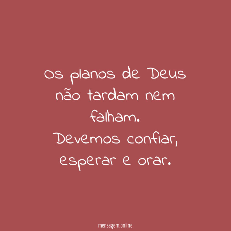 Os planos de Deus não tardam nem falham