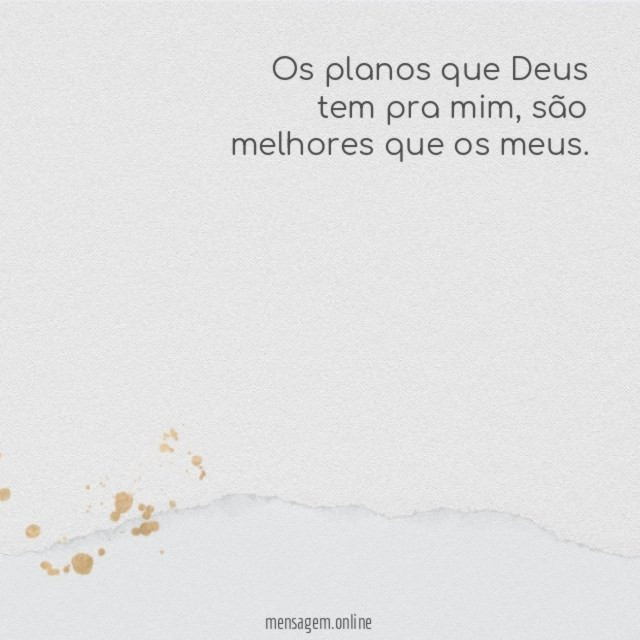 Os planos que Deus tem pra mim