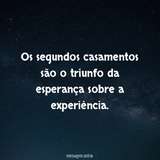Os segundos casamentos são o triunfo da esperança