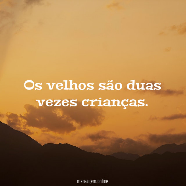 Os velhos são duas vezes crianças