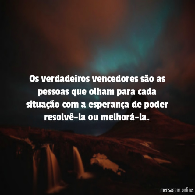 Os verdadeiros vencedores são as pessoas que olham