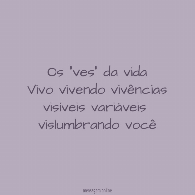 Os "ves" da vida