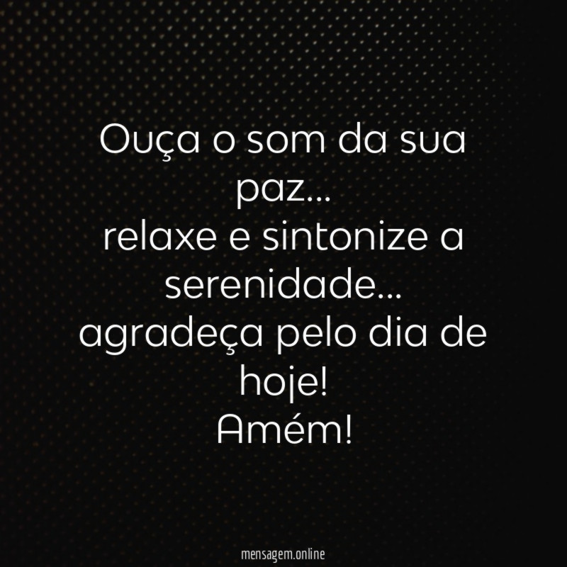 Ouça o som da sua paz