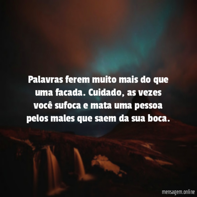 Palavras ferem muito mais do que uma facada