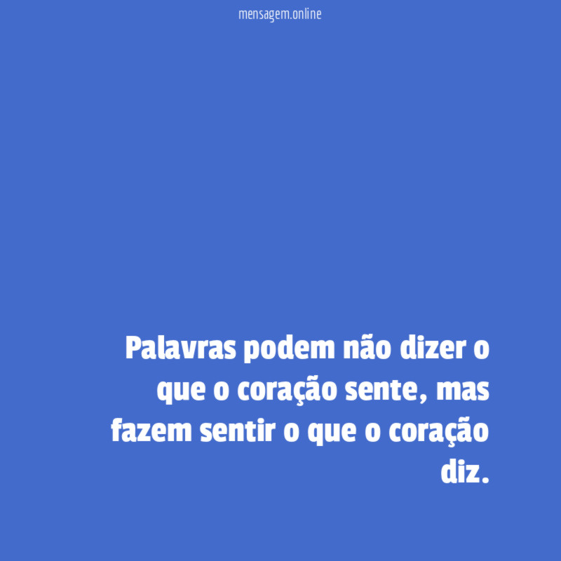 Palavras podem não dizer o que o coração sente