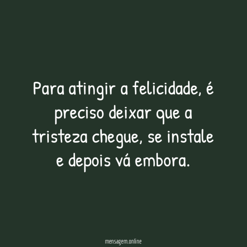 Para atingir a felicidade