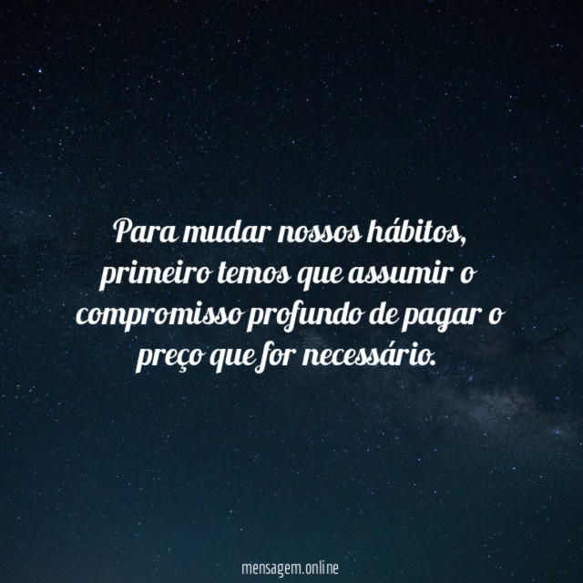 Para mudar nossos hábitos