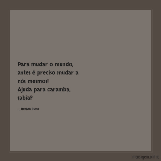 Para mudar o mundo