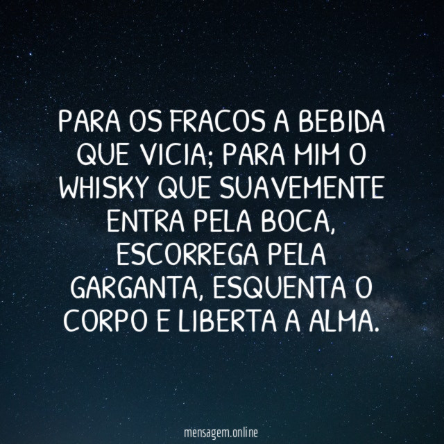 Para os fracos a bebida que vicia