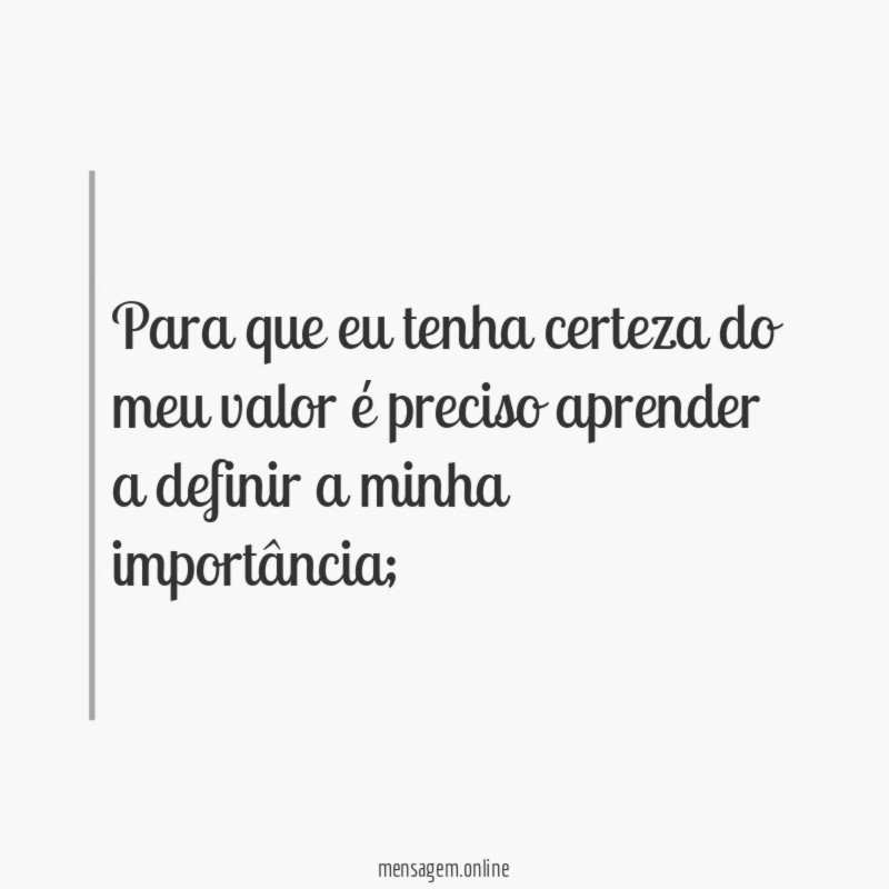 Para que eu tenha certeza do meu valor