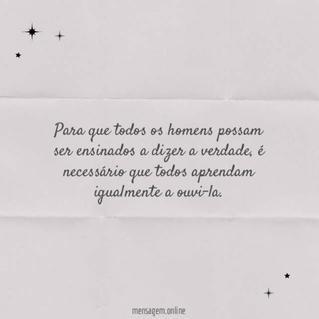 Para que todos os homens possam ser ensinados a dizer a verdade