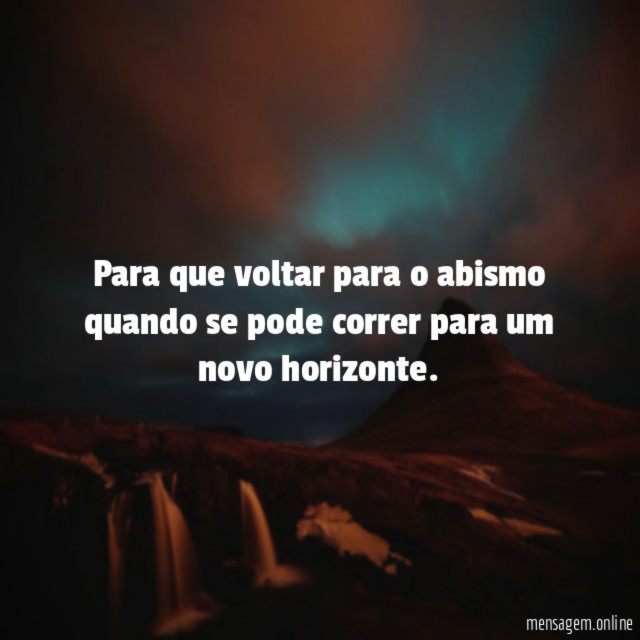 Para que voltar para o abismo quando se