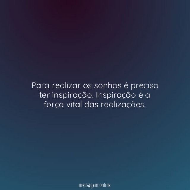 Para realizar os sonhos é preciso ter inspiração