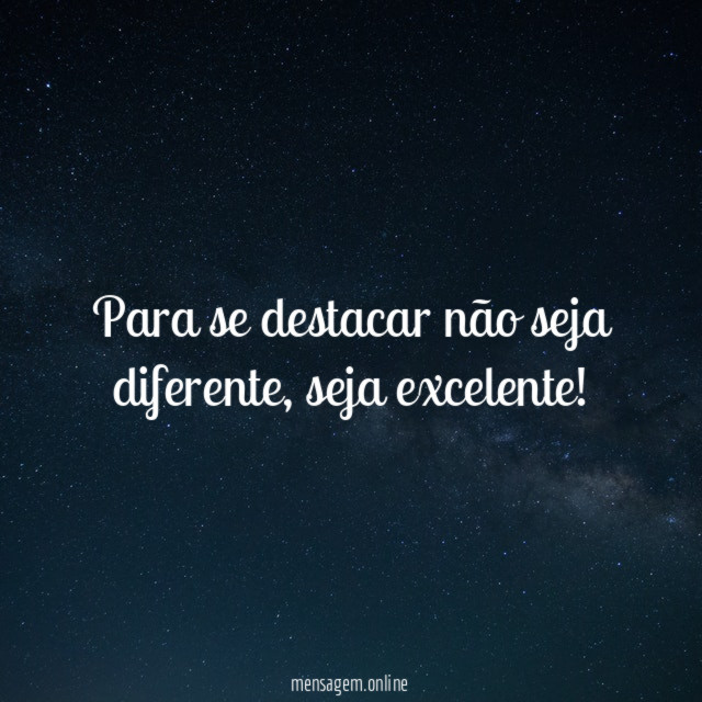Para se destacar não seja diferente