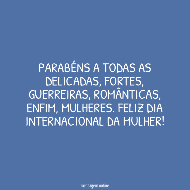Parabéns a todas as delicadas