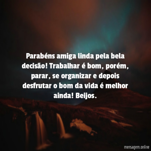 Parabéns amiga linda pela bela decisão