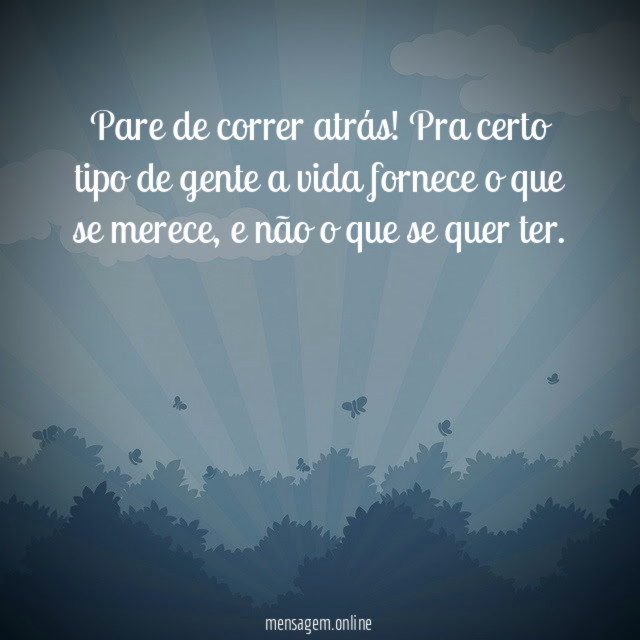 Pare de correr atrás