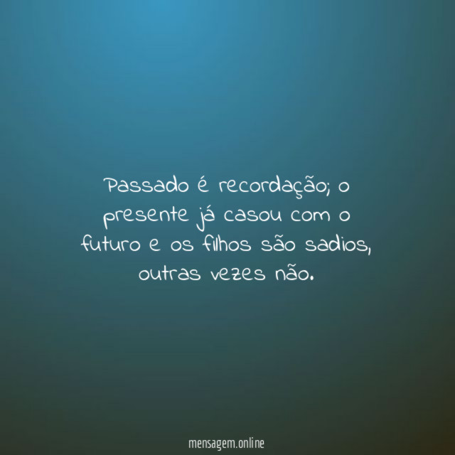Passado é recordação