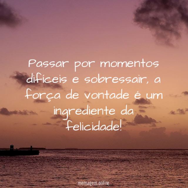 Passar por momentos difíceis e sobressair
