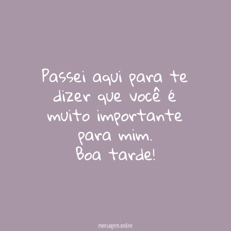 Passei aqui para te dizer