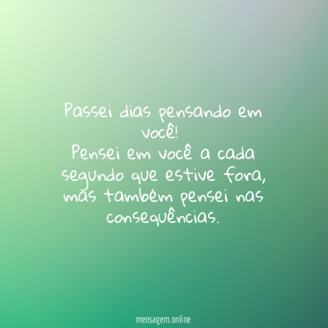 Passei dias pensando em você