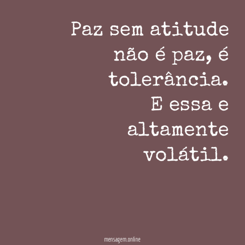 Paz sem atitude não é paz