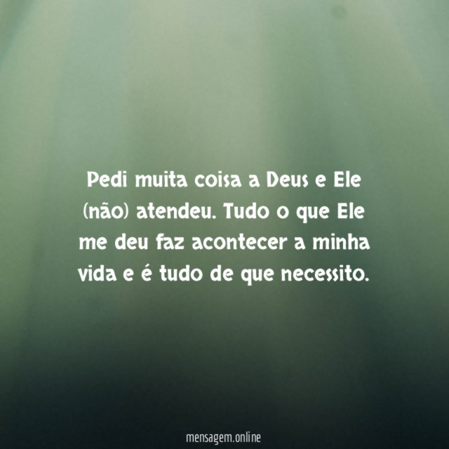 Pedi muita coisa a Deus e Ele (não) atendeu