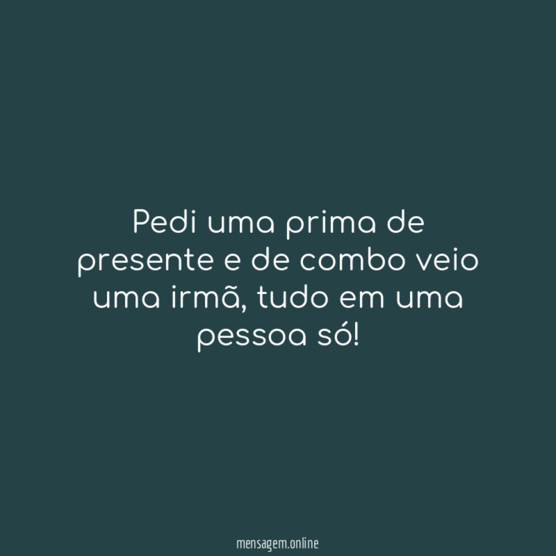 Pedi uma prima de presente e de combo veio uma irmã