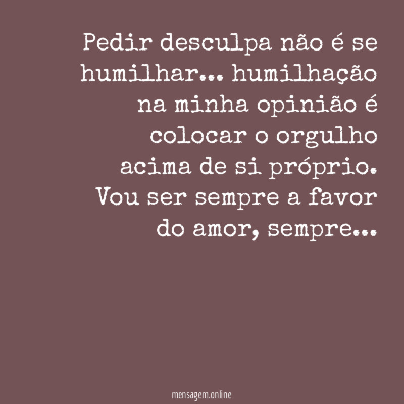 Pedir desculpa não é se humilhar