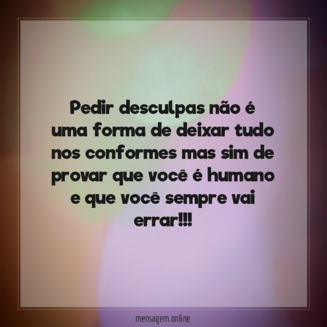 Pedir desculpas não é uma forma de deixar