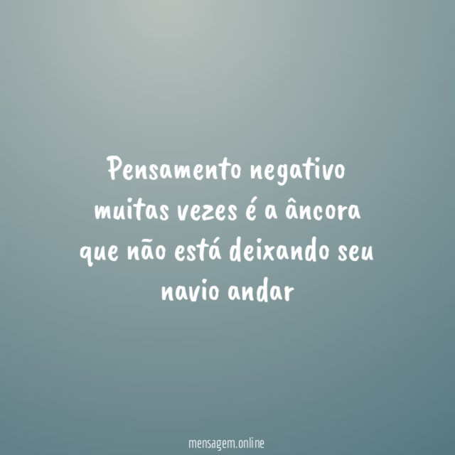 Pensamento negativo muitas vezes é a âncora que