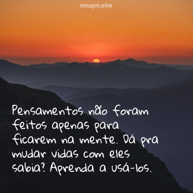 Pensamentos não foram feitos apenas para ficarem na mente