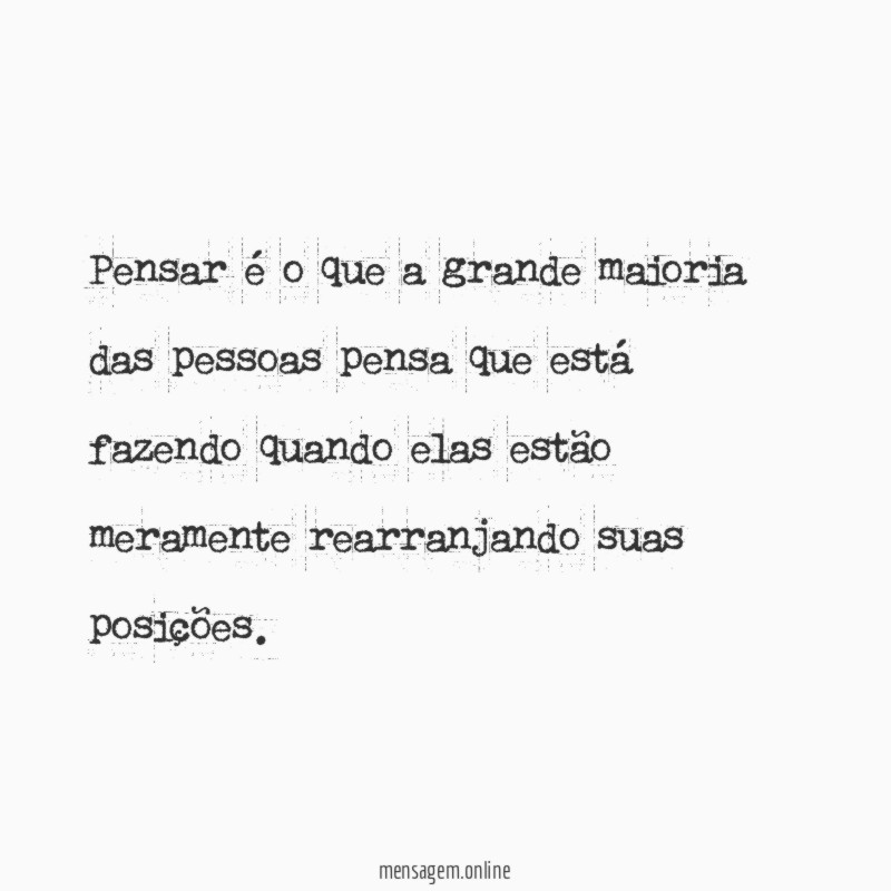 Pensar é o que a grande maioria das