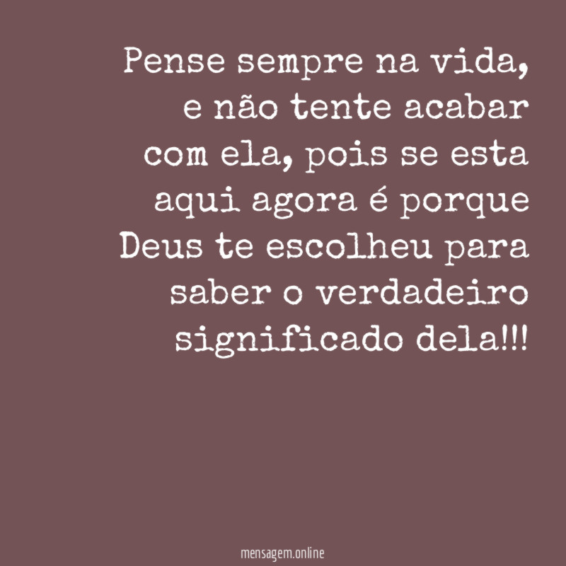 Pense sempre na vida