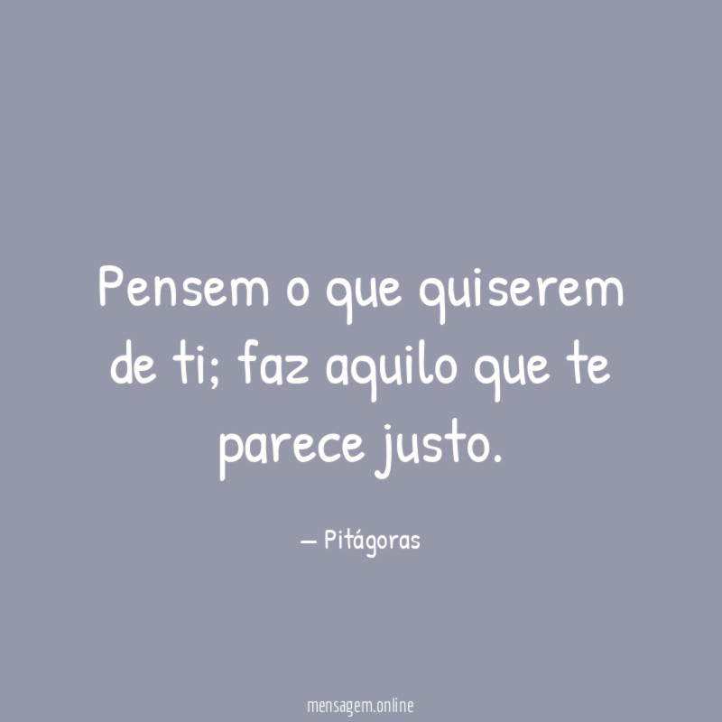 Pensem o que quiserem de ti