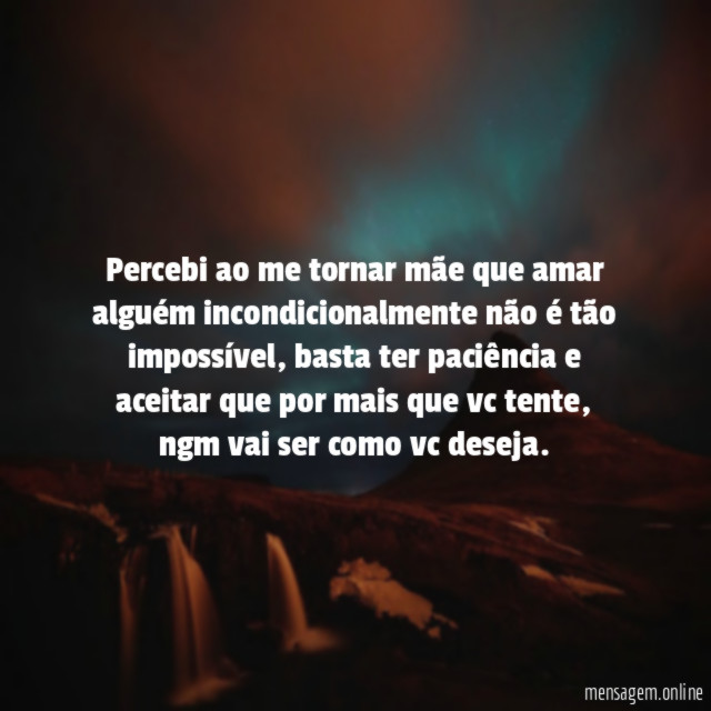 Percebi ao me tornar mãe que amar alguém