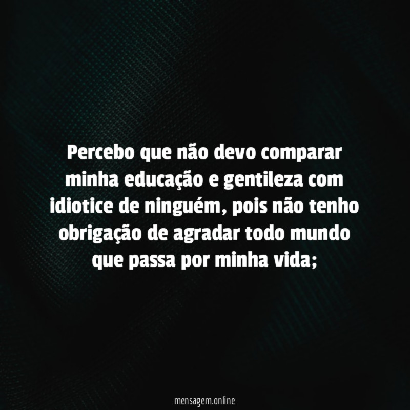 Percebo que não devo comparar minha educação
