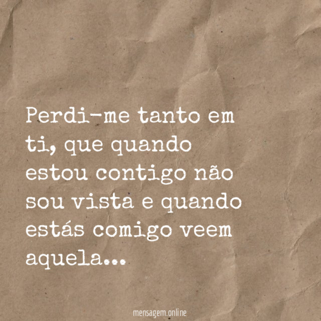 Perdi-me tanto em ti