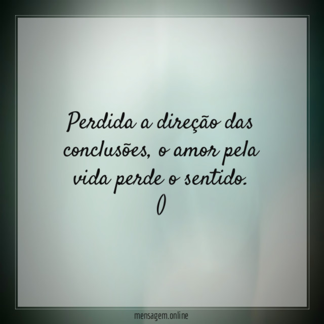 Perdida a direção das conclusões