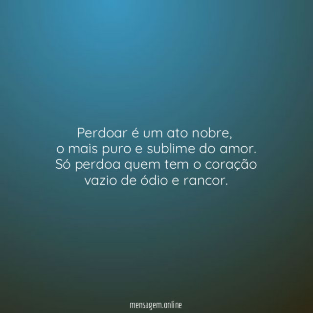 Perdoar é um ato nobre