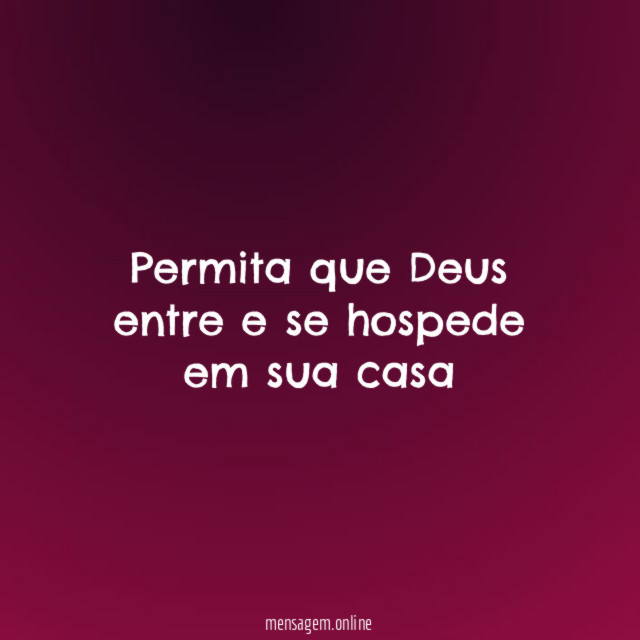 Permita que Deus entre e se hospede em sua casa