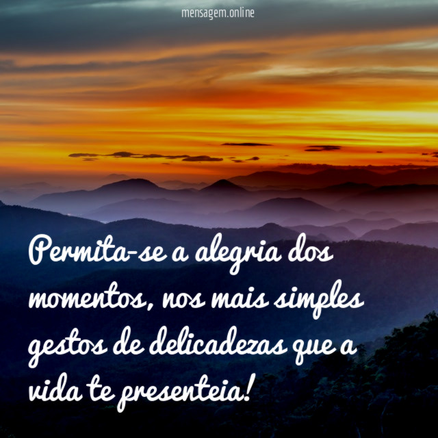 Permita-se a alegria dos momentos